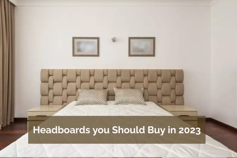 Headboards you Should Buy in 2023