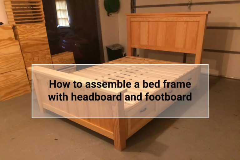 How to assemble a bed frame with headboard and footboard